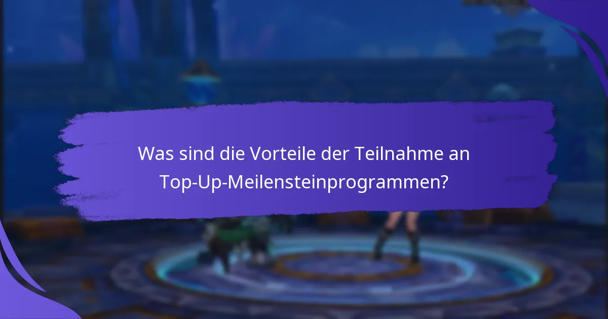 Welche Arten von Belohnungen können durch Top-Up-Meilensteine verdient werden?