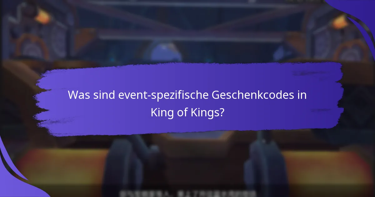 Wann sind event-spezifische Geschenkcodes verfügbar?