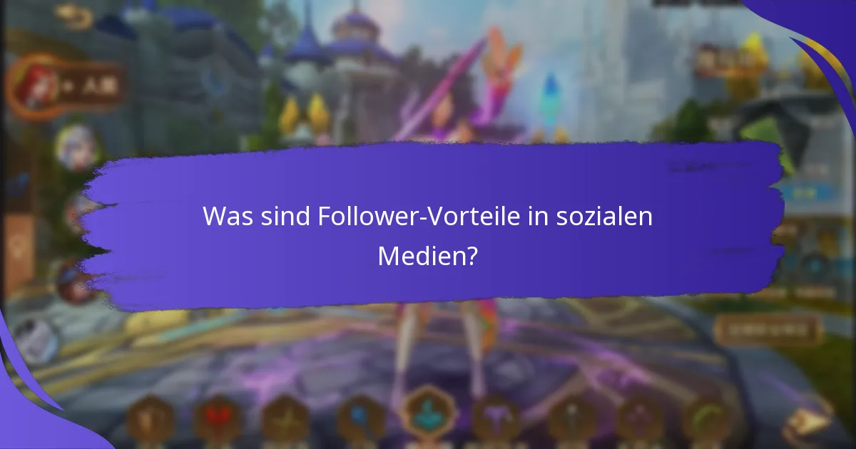 Was sind Follower-Vorteile in sozialen Medien?