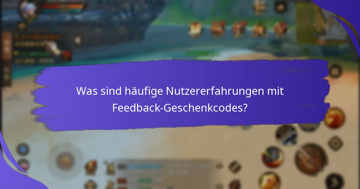 Welche Belohnungen können Spieler von Feedback-Geschenkcodes erwarten?