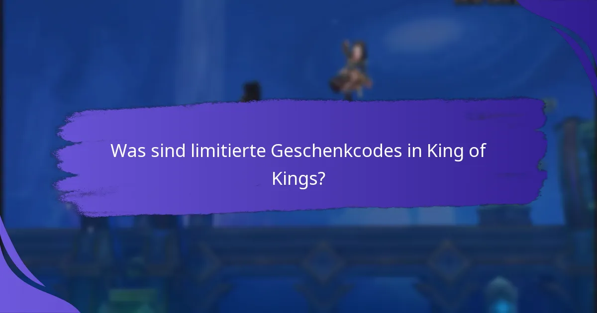 Wie kann ich limitierte Geschenkcodes erhalten?