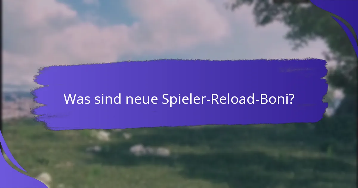 Welche Arten von Reload-Boni stehen neuen Spielern zur Verfügung?