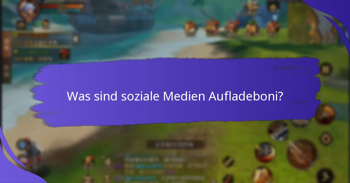 Was sind die Vorteile von sozialen Medien Aufladeboni?