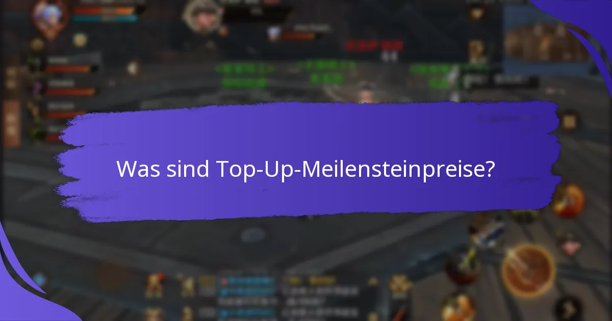 Wie funktioniert das Top-Up-Meilensteinprogramm?