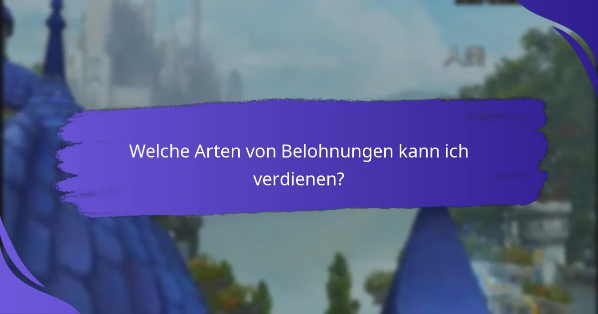 Welche Arten von Belohnungen kann ich verdienen?